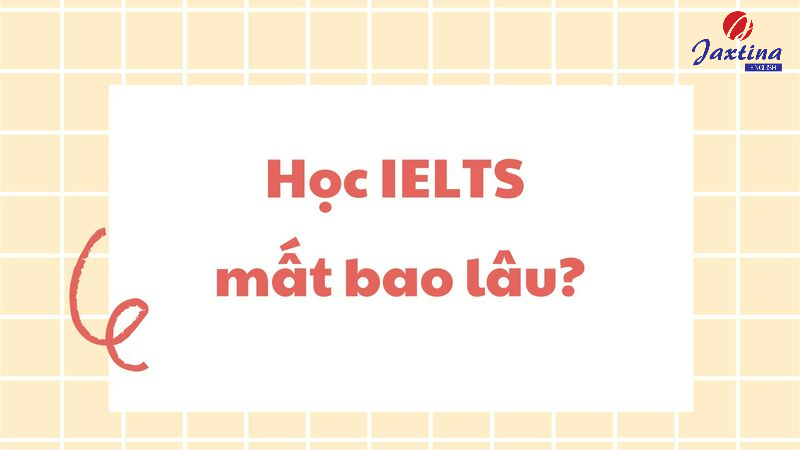 Học IELTS mất bao lâu