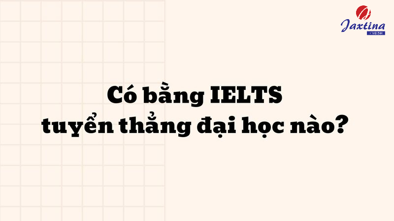 các trường đại học tuyển thẳng ielts