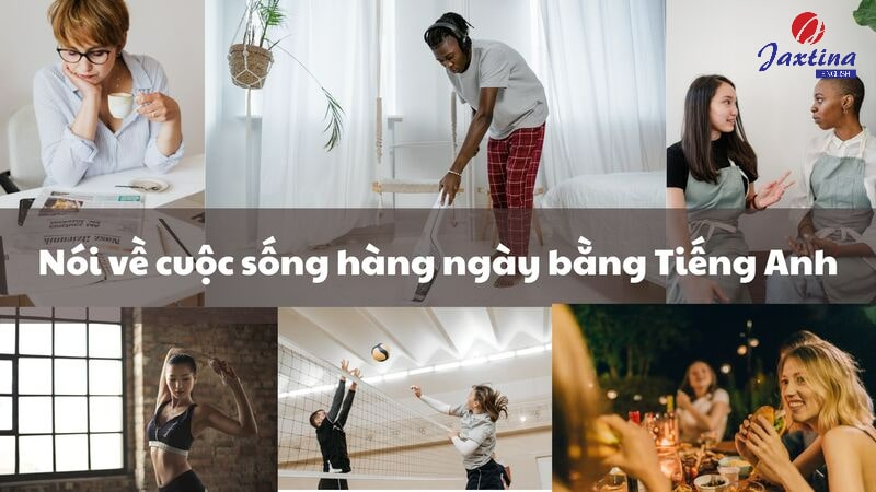 Nói về cuộc sống hàng ngày bằng Tiếng Anh