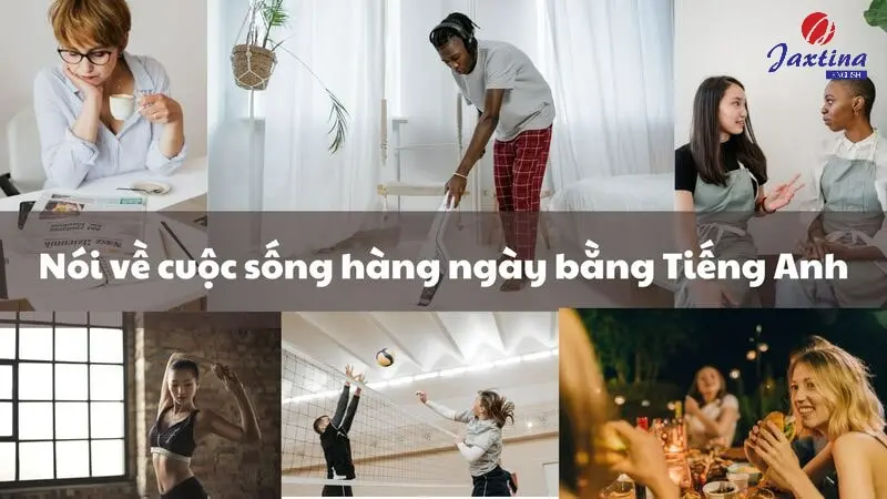 5 bài nói về cuộc sống hằng ngày bằng Tiếng Anh kèm từ vựng