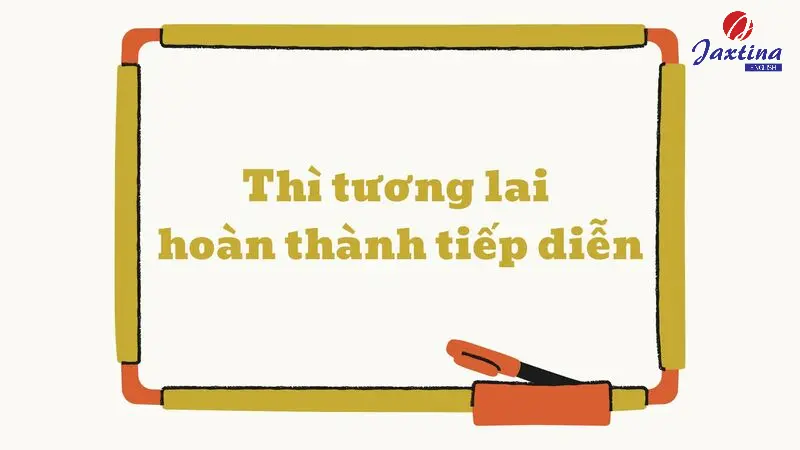 Thì tương lai hoàn thành tiếp diễn – Khái niệm và cách dùng