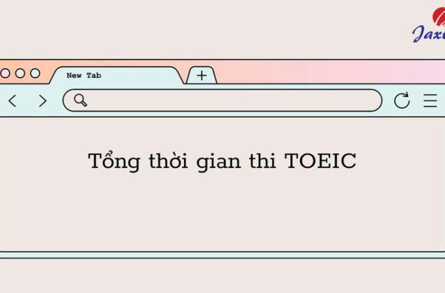 Thời gian thi TOEIC là bao lâu? Cách phân chia thời gian hợp lý