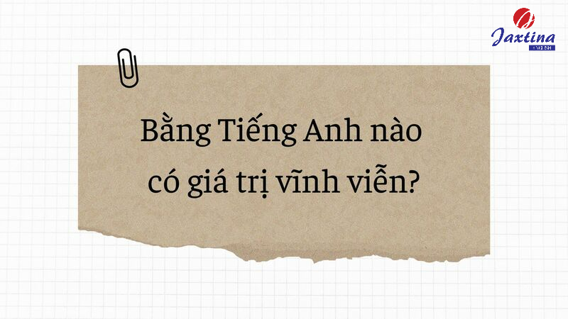 Bằng Tiếng Anh nào có giá trị vĩnh viễn