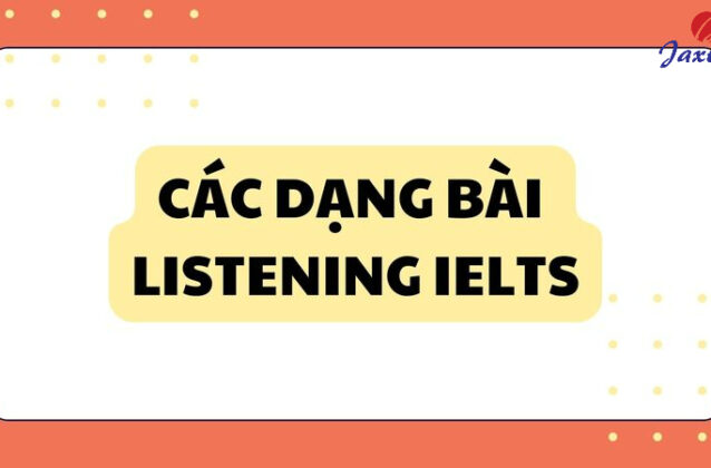 Các dạng bài Listening IELTS thường gặp và cách làm