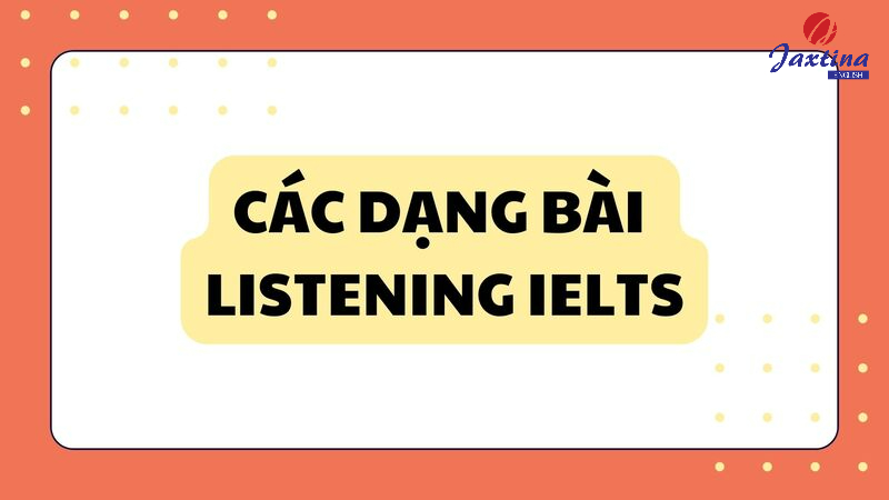 các dạng bài listening ielts