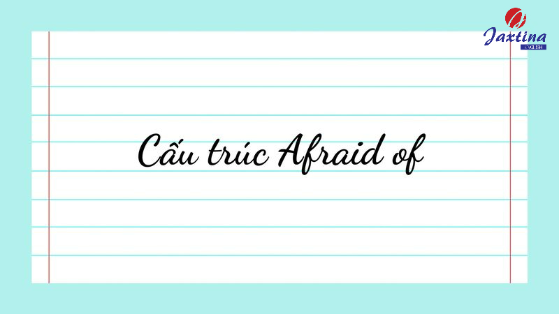 cấu trúc afraid of