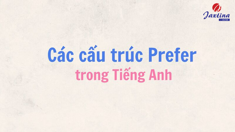 cấu trúc Prefer 