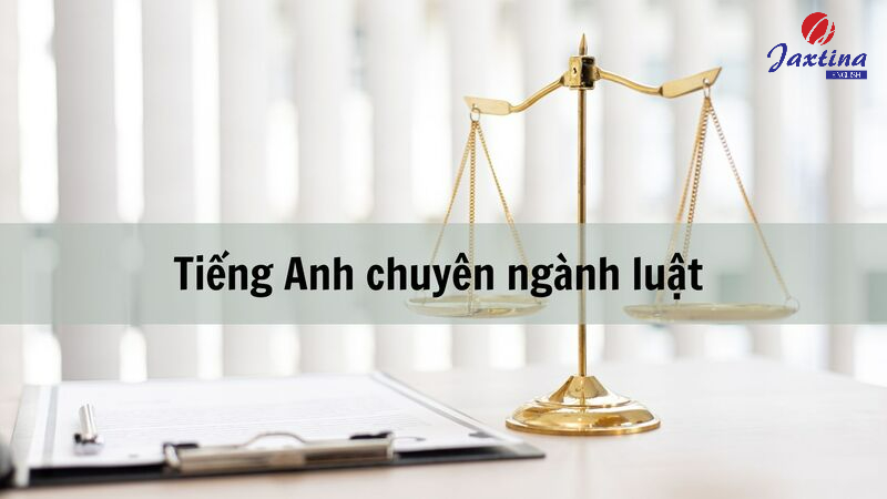 từ vựng tiếng anh chuyên ngành luật