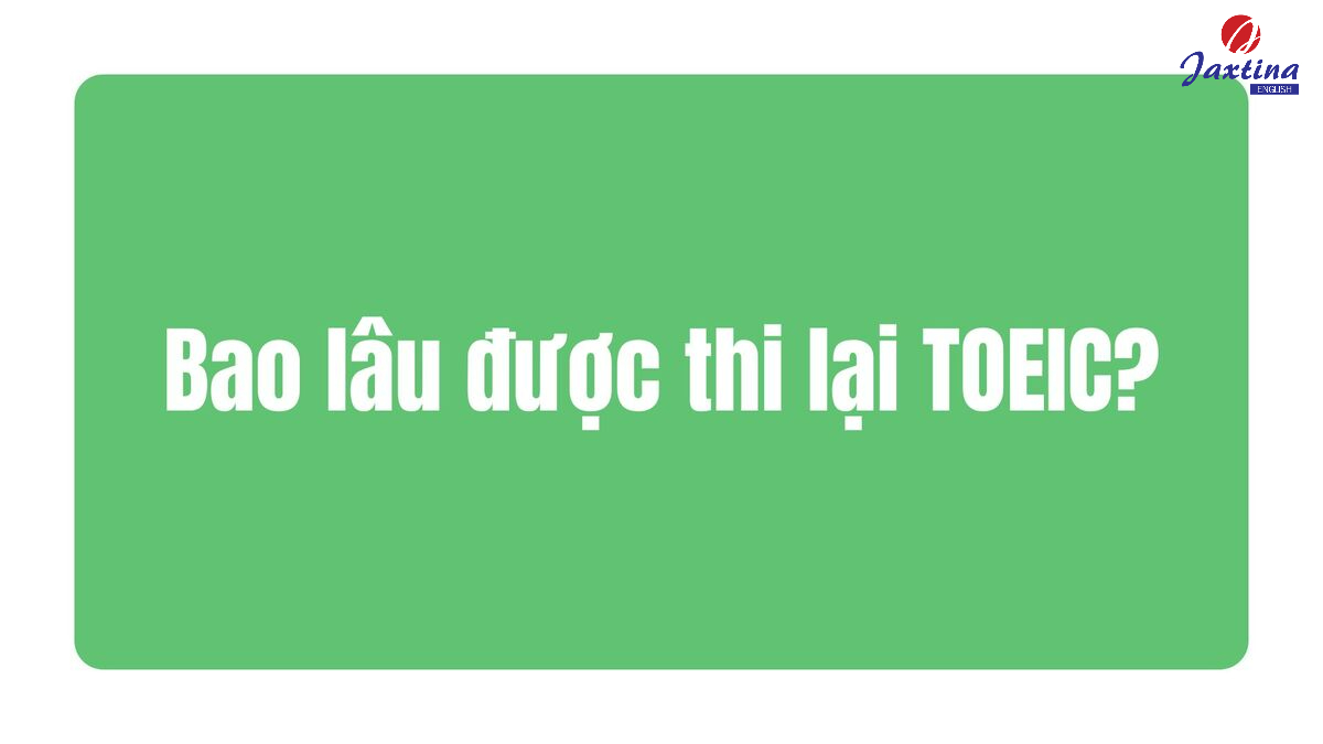 Bao lâu được thi lại TOEIC