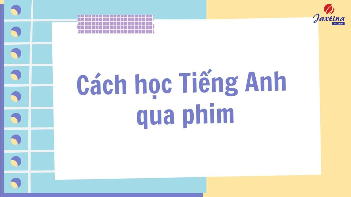 cách học tiếng anh qua phim