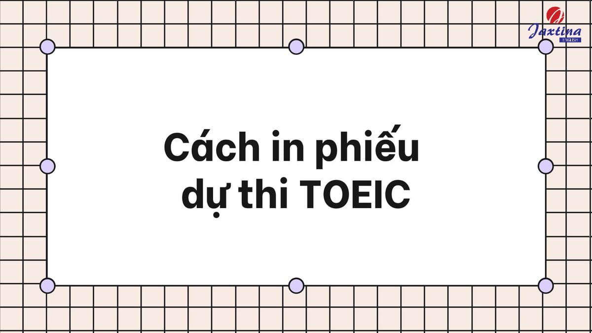 cách in phiếu dự thi toeic