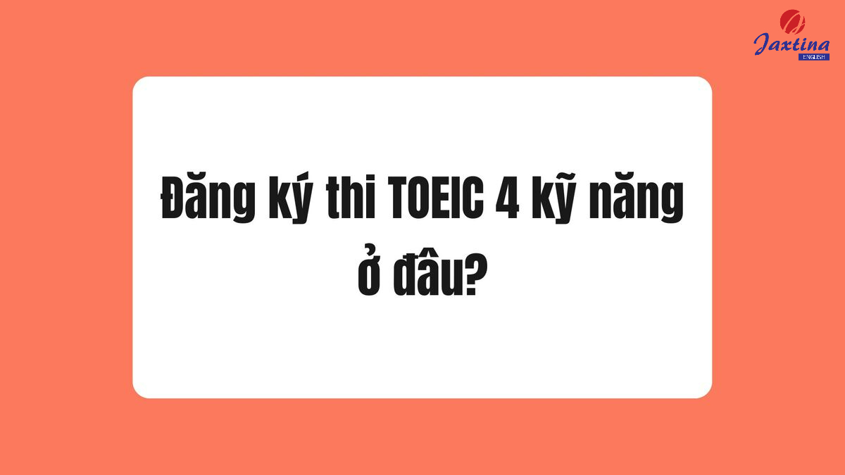 đăng kí thi TOEIC 4 kỹ năng