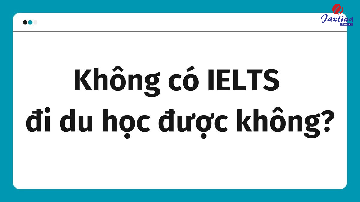 Đi du học có cần bằng IELTS