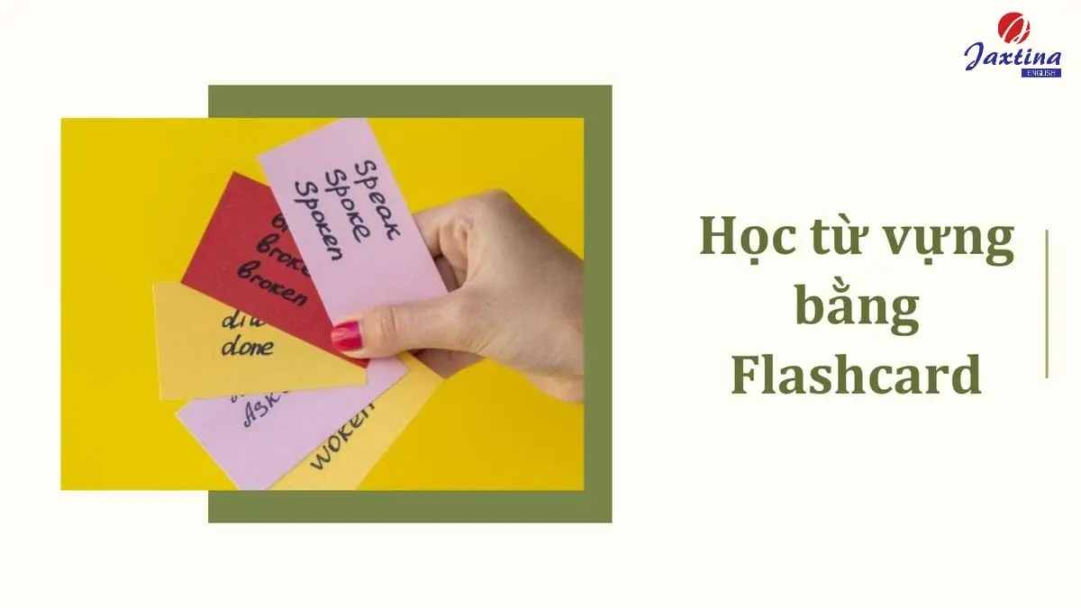 Cách học từ vựng Tiếng Anh bằng flashcard siêu hiệu quả