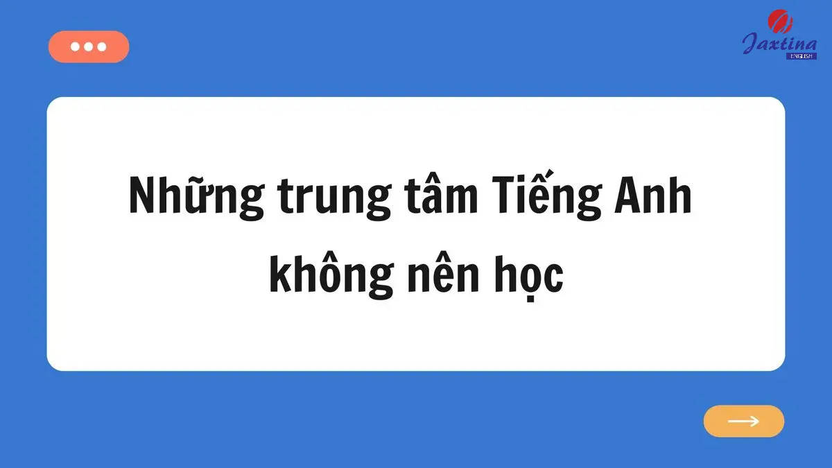 Nhận biết những trung tâm tiếng Anh không nên học, cần tránh