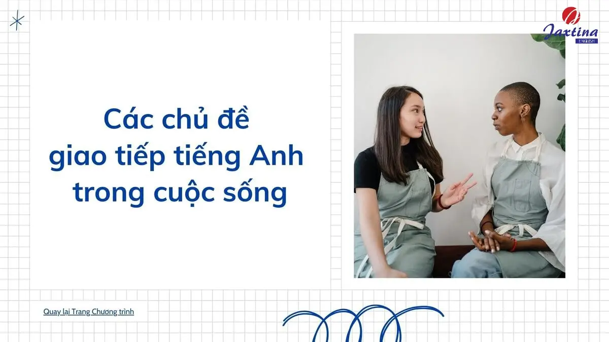 Các chủ đề giao tiếp Tiếng Anh trong cuộc sống hàng ngày