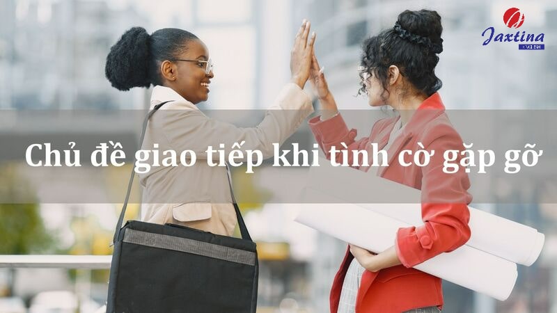 Các chủ đề giao tiếp Tiếng Anh cơ bản trong cuộc sống