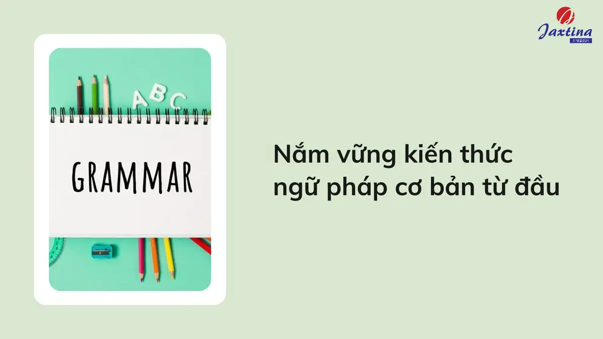 6 cách học ngữ pháp Tiếng Anh nhanh hiểu, nhớ lâu