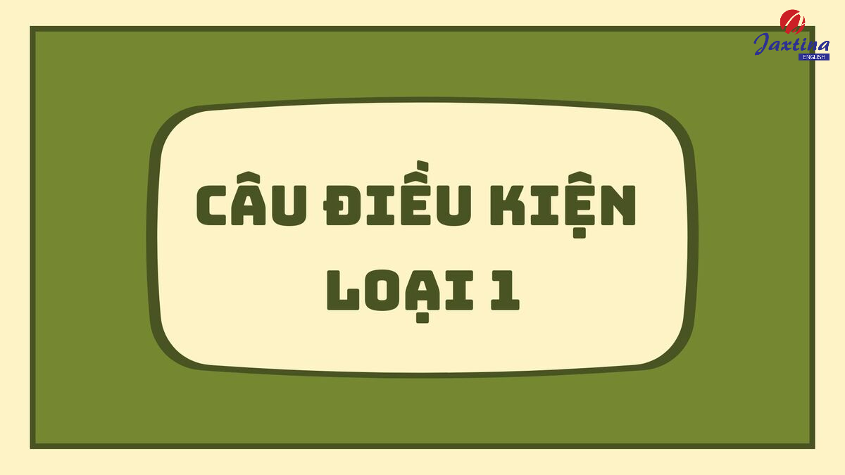 câu điều kiện loại 1