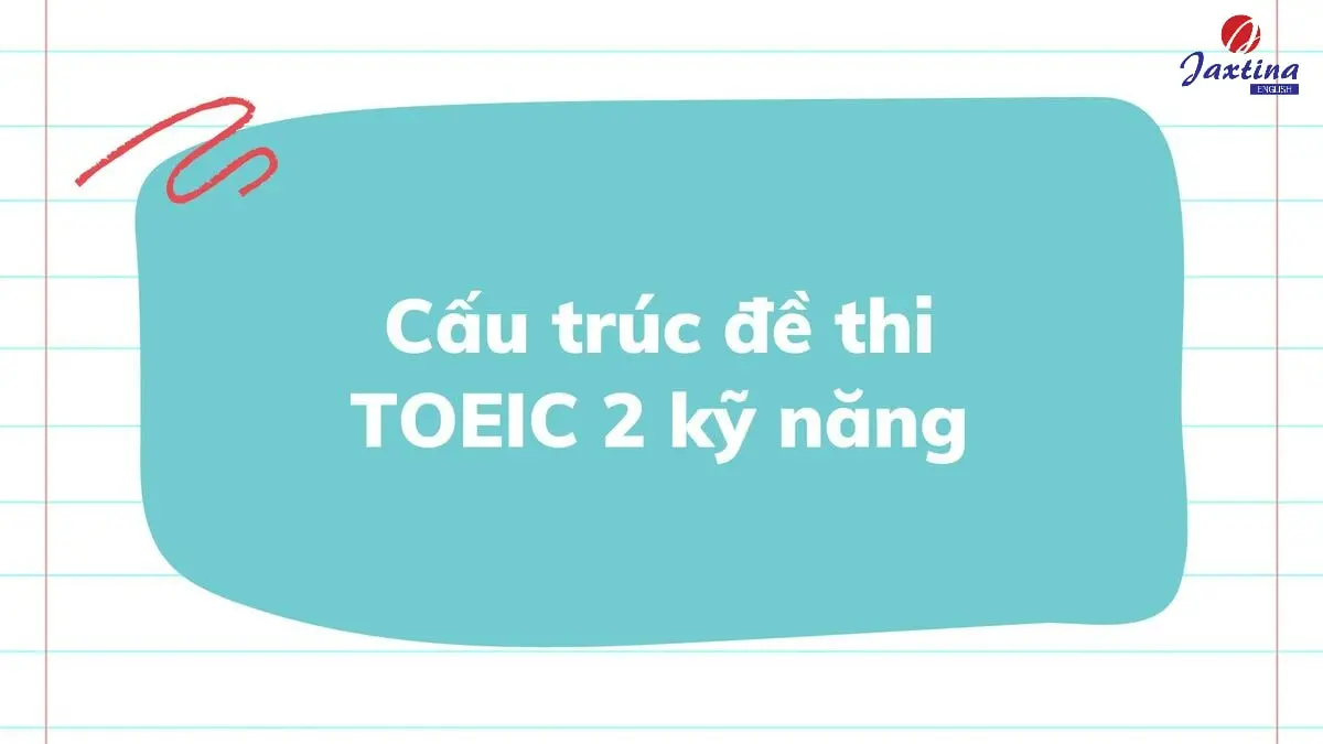 Cấu trúc đề thi TOEIC 2 kỹ năng Reading và Listening chi tiết