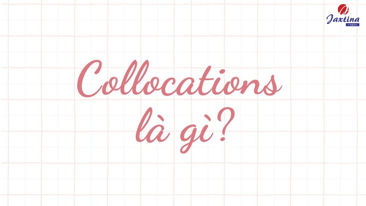Collocations là gì Collocations là gì