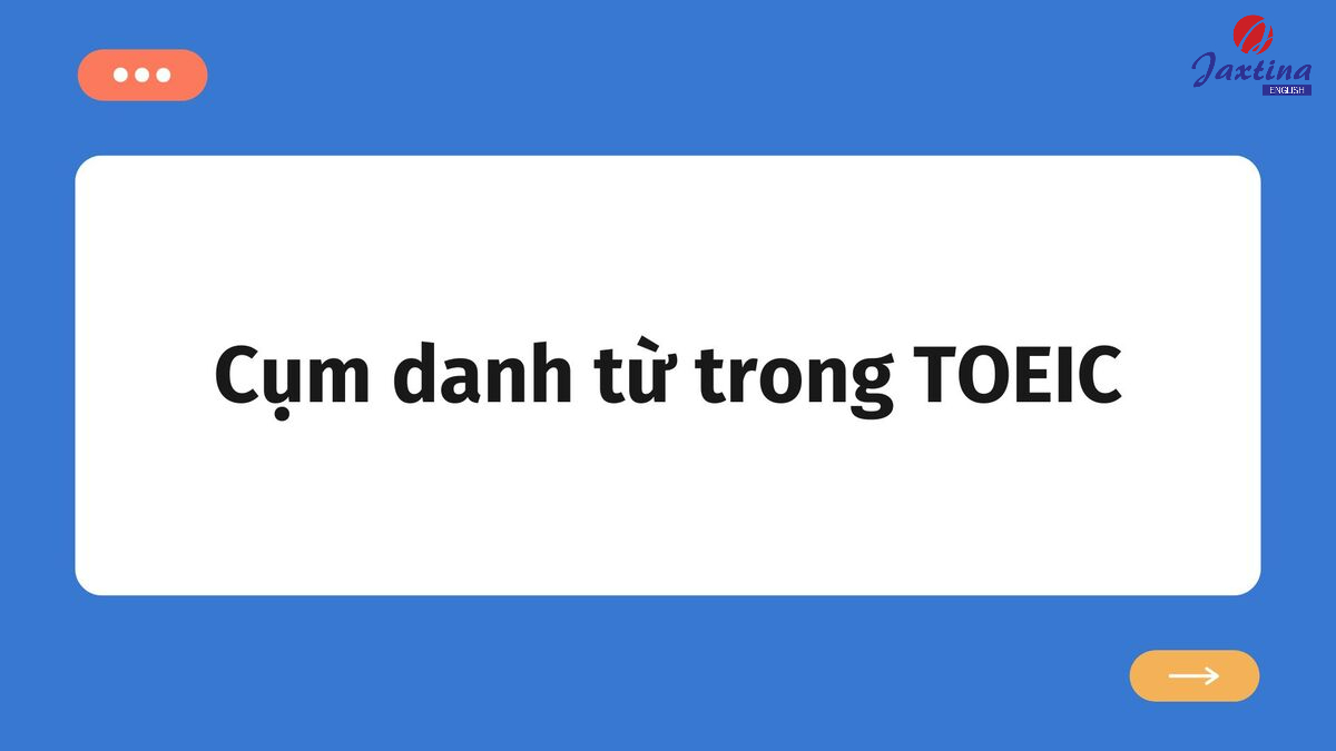 cụm danh từ trong TOEIC