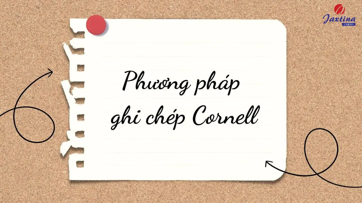 Phương pháp ghi chép Cornell: Công dụng và cách ghi chú