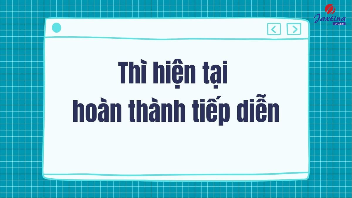 Thì hiện tại hoàn thành tiếp diễn 