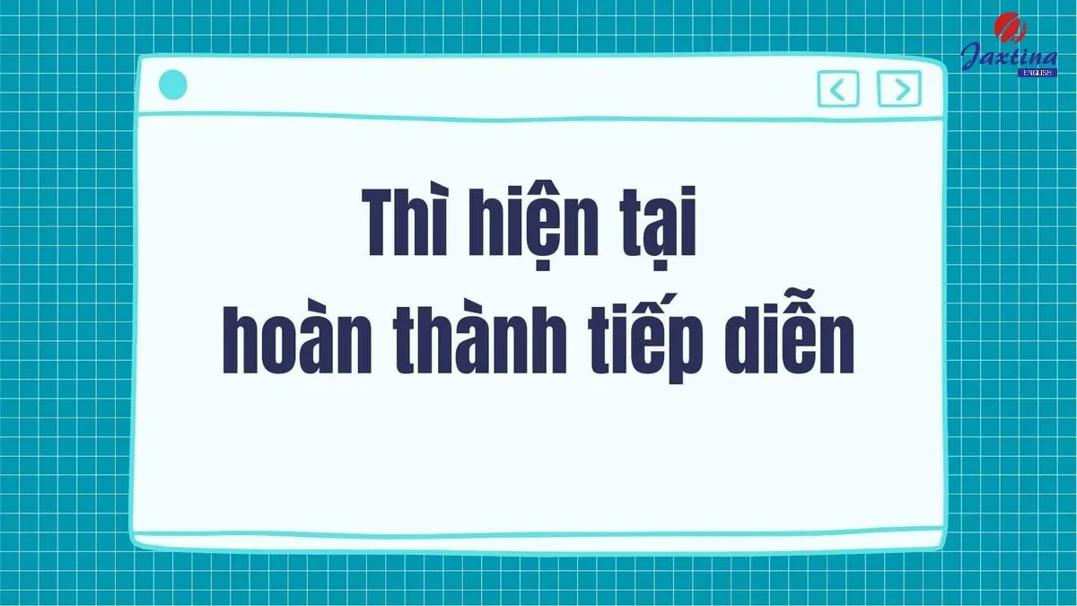 Thì hiện tại hoàn thành tiếp diễn: Công thức và cách dùng