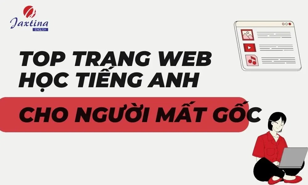 5+ trang web học tiếng Anh cho người mất gốc được đánh giá cao