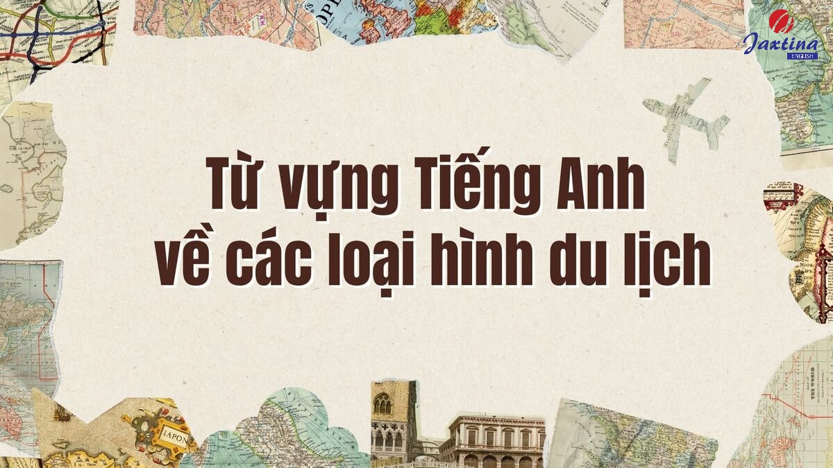 từ vựng tiếng anh chuyên ngành du lịch