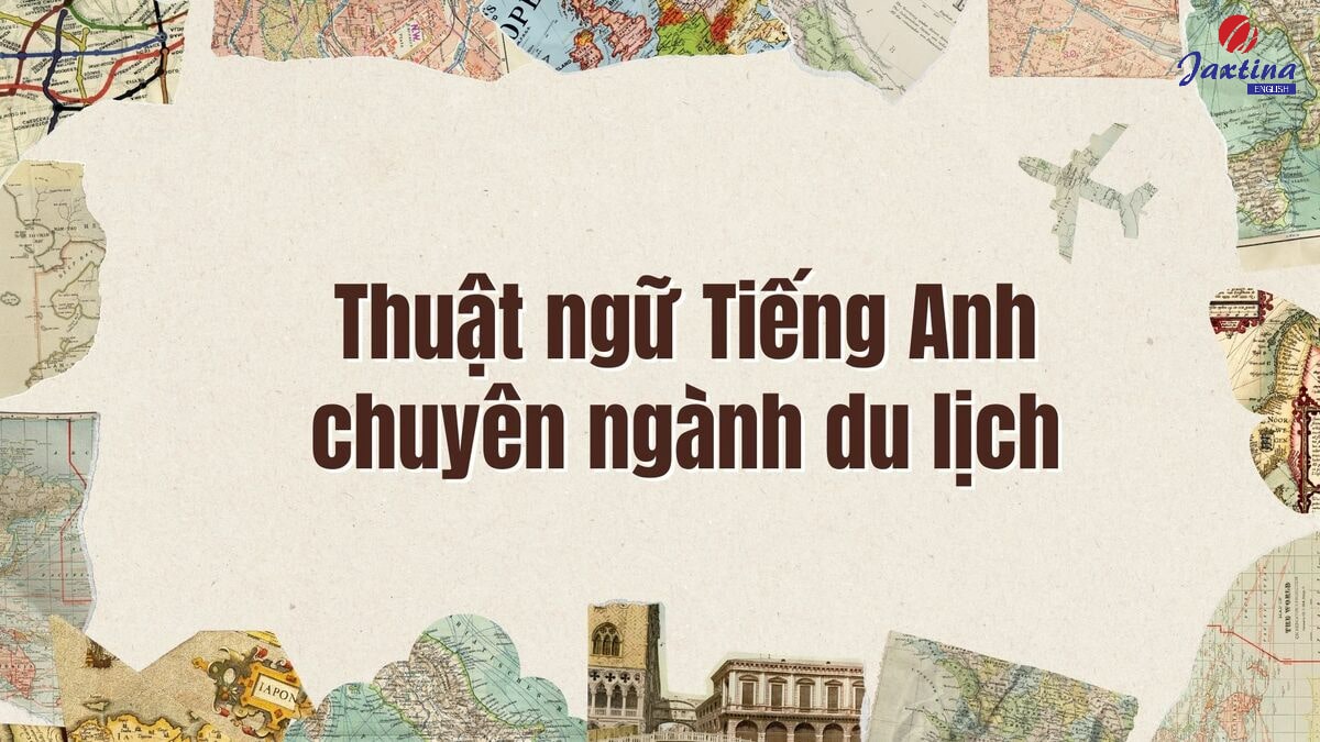 từ vựng tiếng anh ngành du lịch