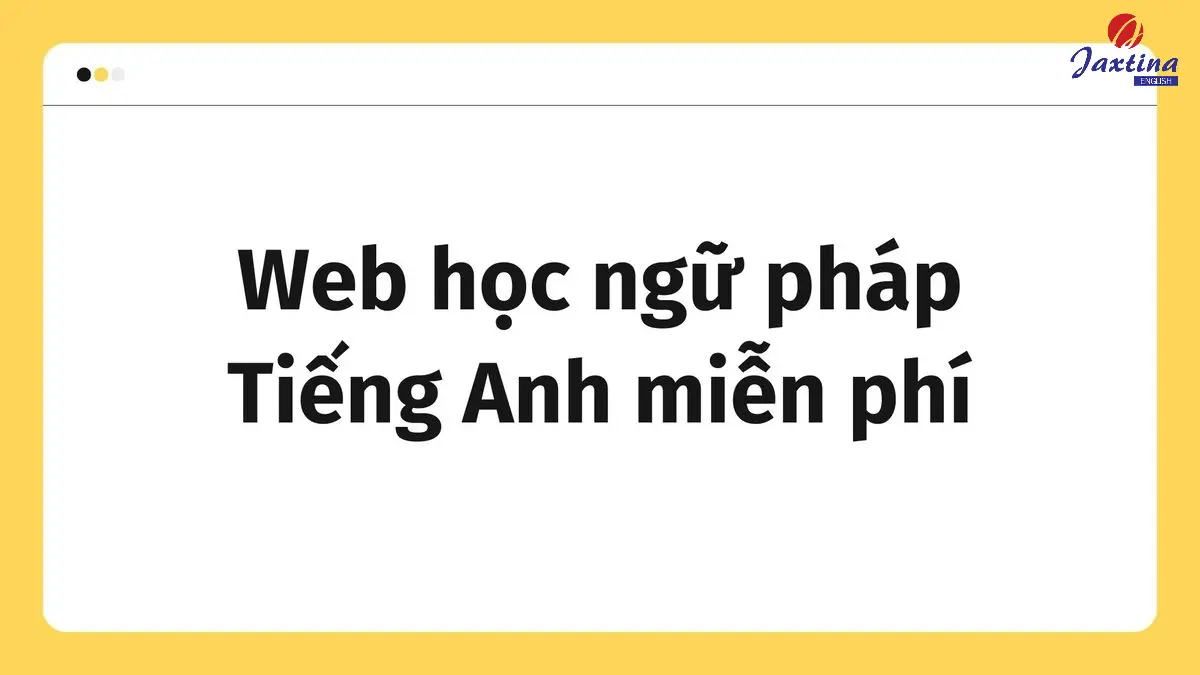 6 web học ngữ pháp Tiếng Anh miễn phí, chất lượng