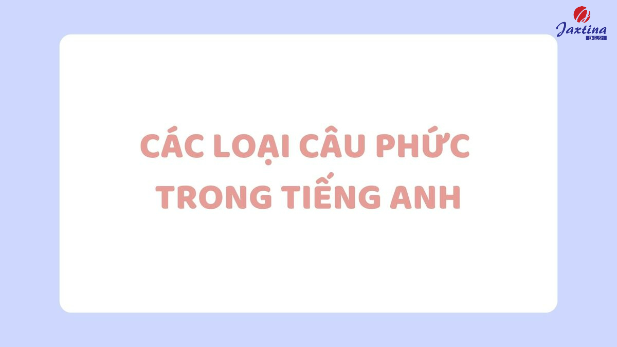 Các loại câu phức trong tiếng Anh