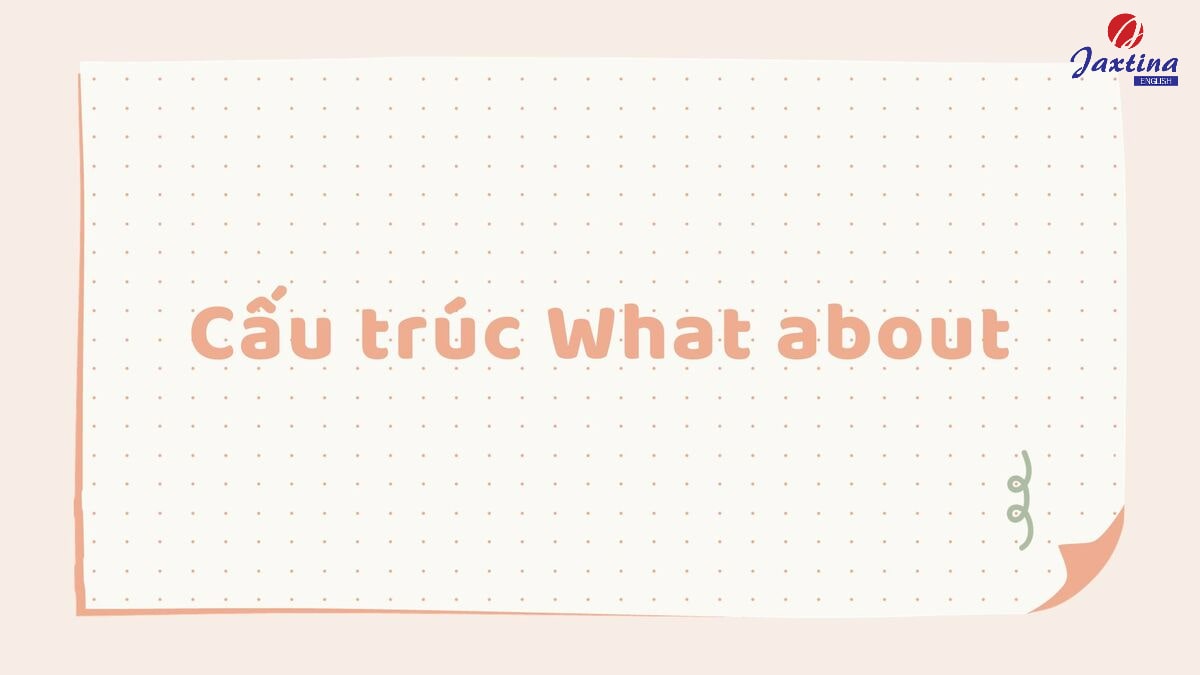Cấu trúc What about