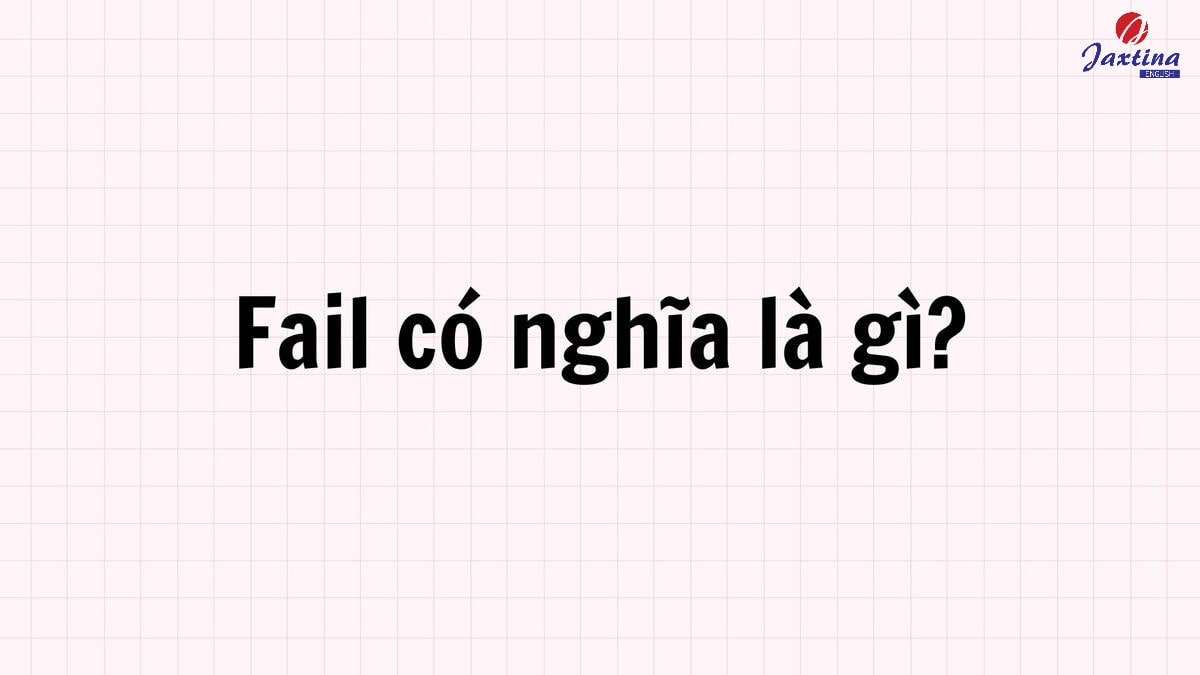 Fail to V là gì Fail to V là gì