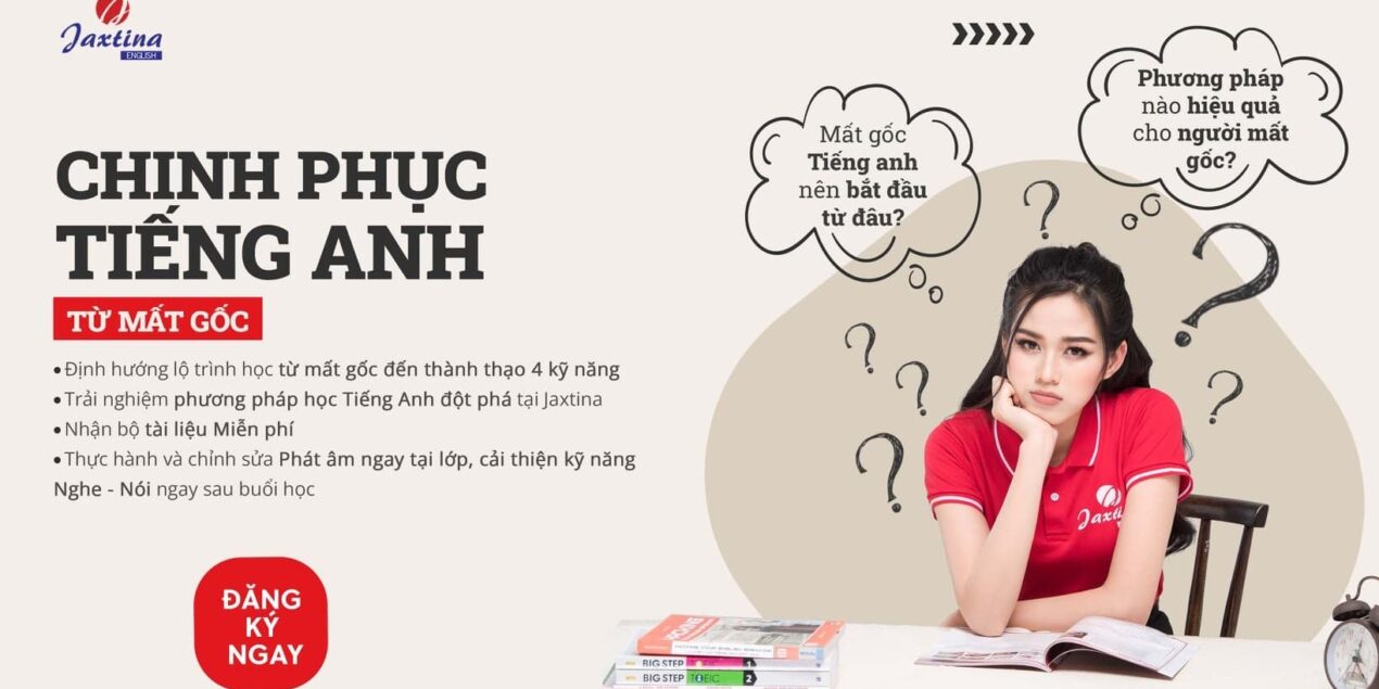 Hướng dẫn học tiếng anh cho người mất gốc từ A-Z. Lộ trình, mẹo kèm tài liệu chi tiết