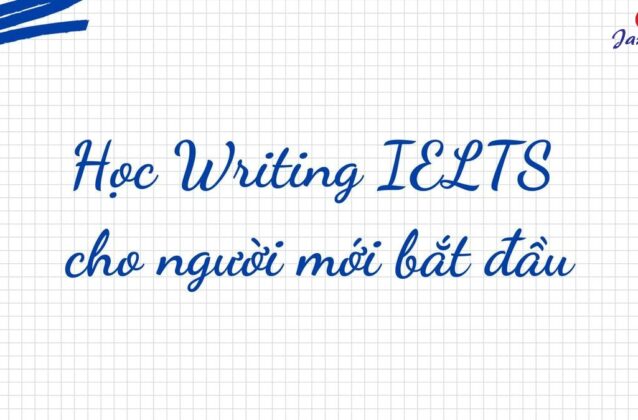 6 cách học Writing IELTS cho người mới bắt đầu cực hữu ích