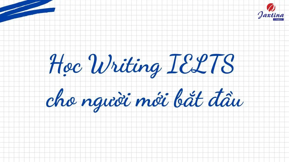 6 cách học Writing IELTS cho người mới bắt đầu cực hữu ích