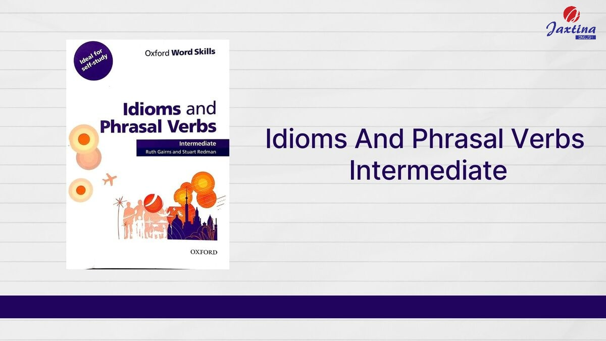sách idioms and phrasal verbs intermediate pdf sách idioms and phrasal verbs intermediate pdf
