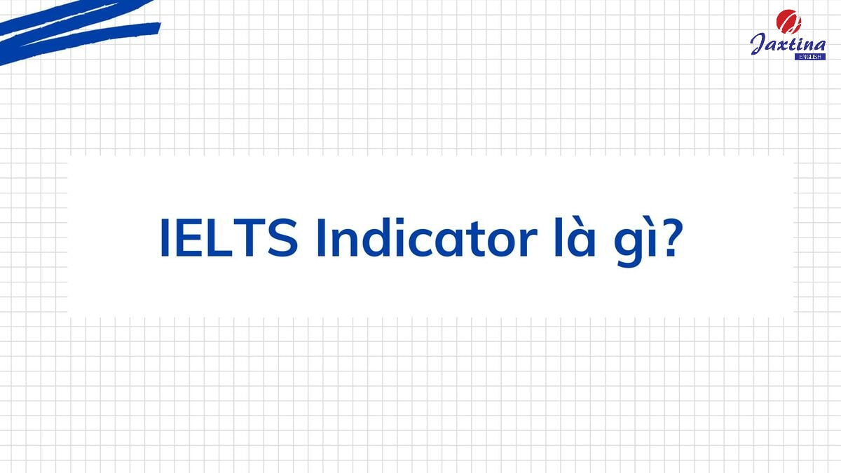 IELTS Indicator là gì IELTS Indicator là gì