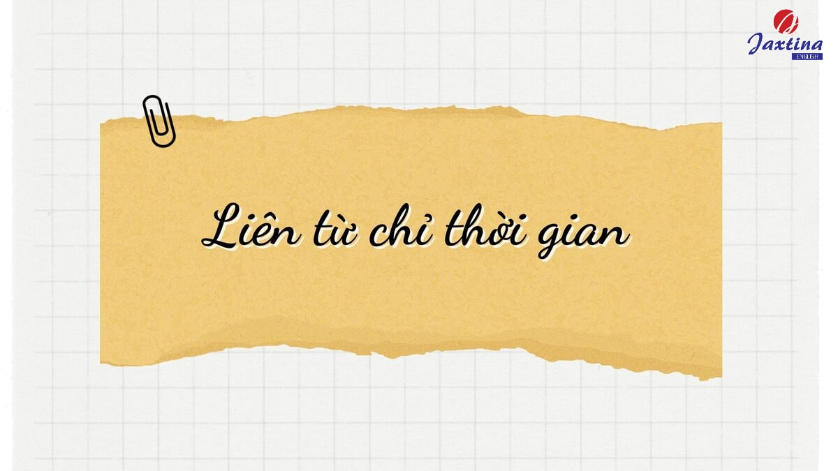 Liên từ chỉ thời gian Liên từ chỉ thời gian
