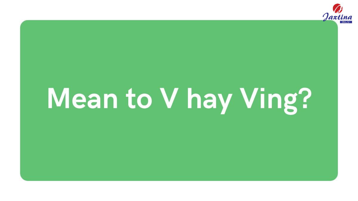 Mean to V hay Ving Mean to V hay Ving