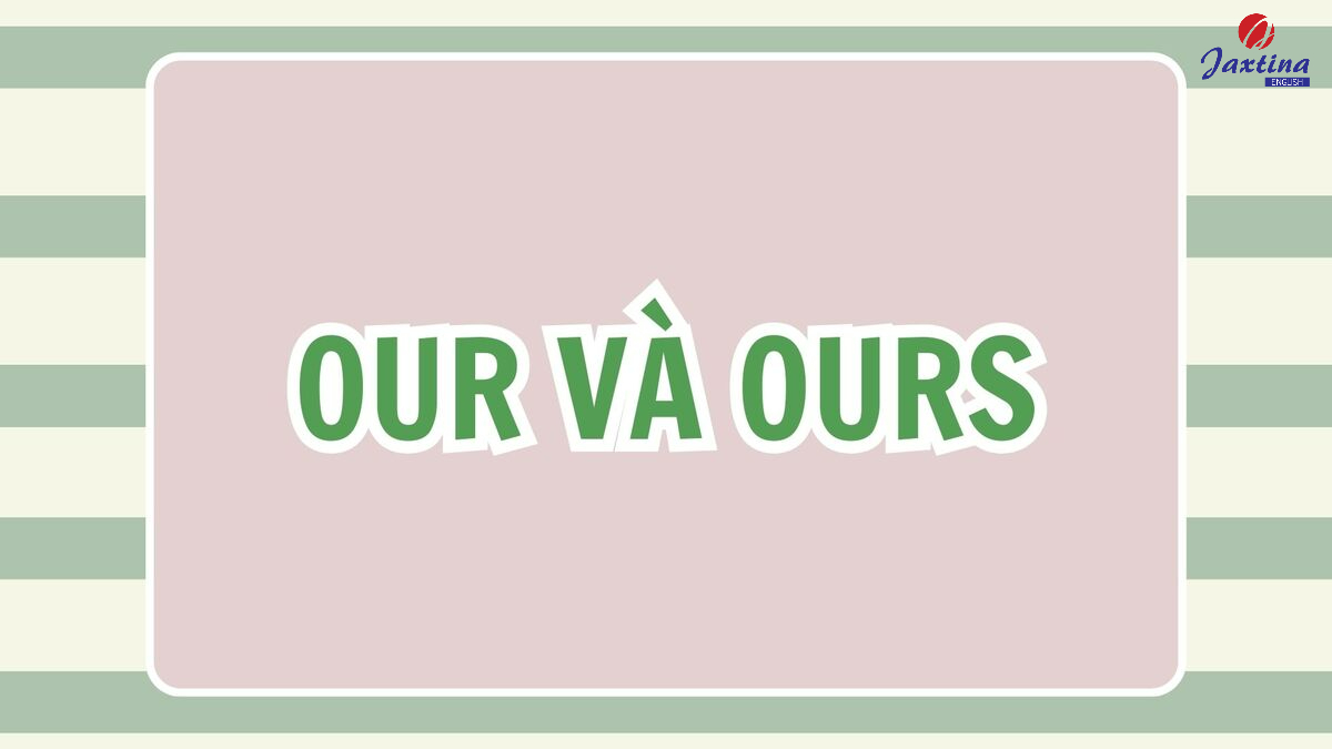 Our và Ours