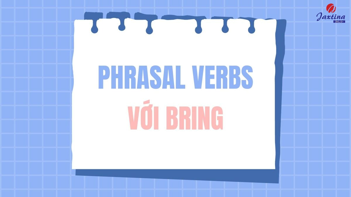 phrasal verb với Bring phrasal verb với Bring