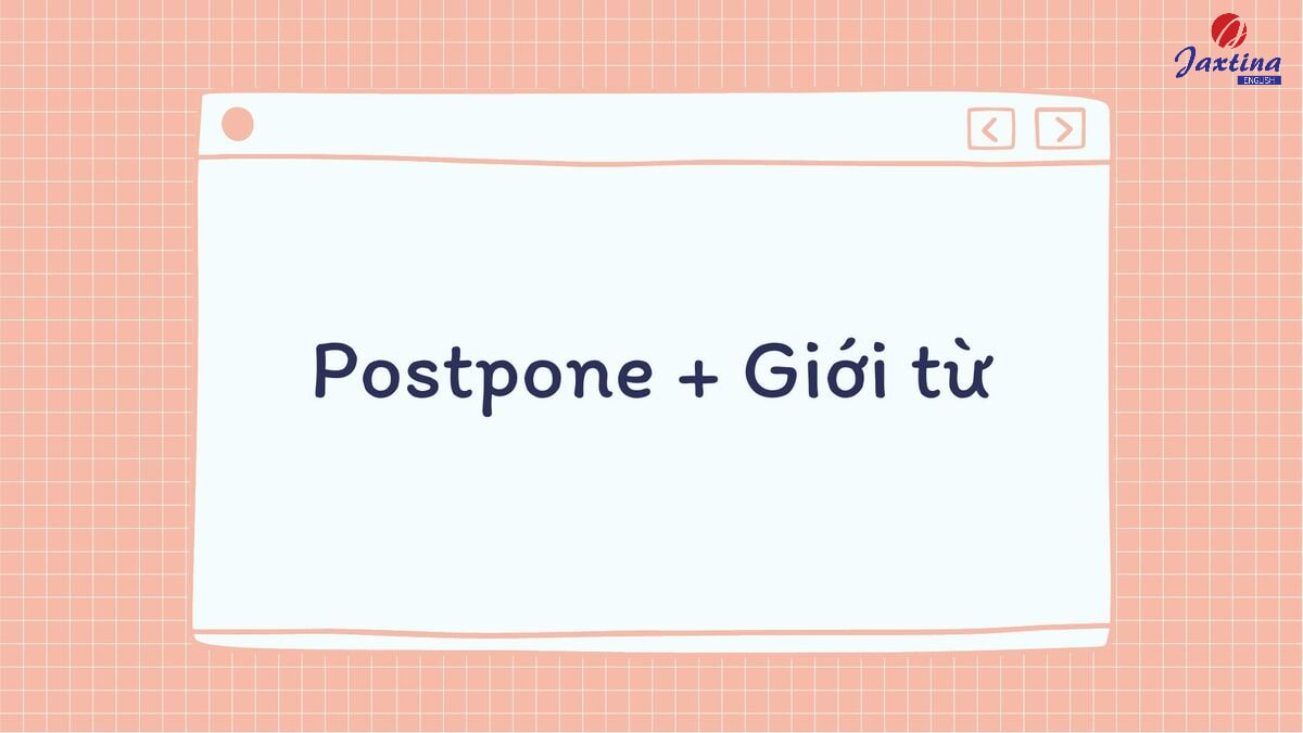 postpone + v gì postpone + v gì