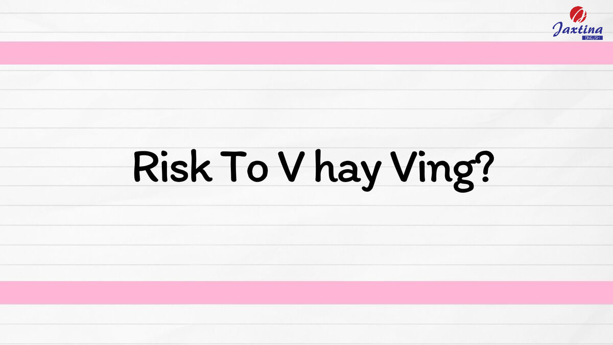 Risk To V hay Ving Risk To V hay Ving