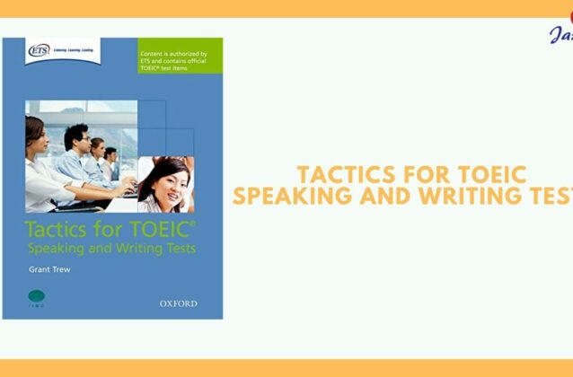 Review Tactics For TOEIC Speaking And Writing Tests chi tiết