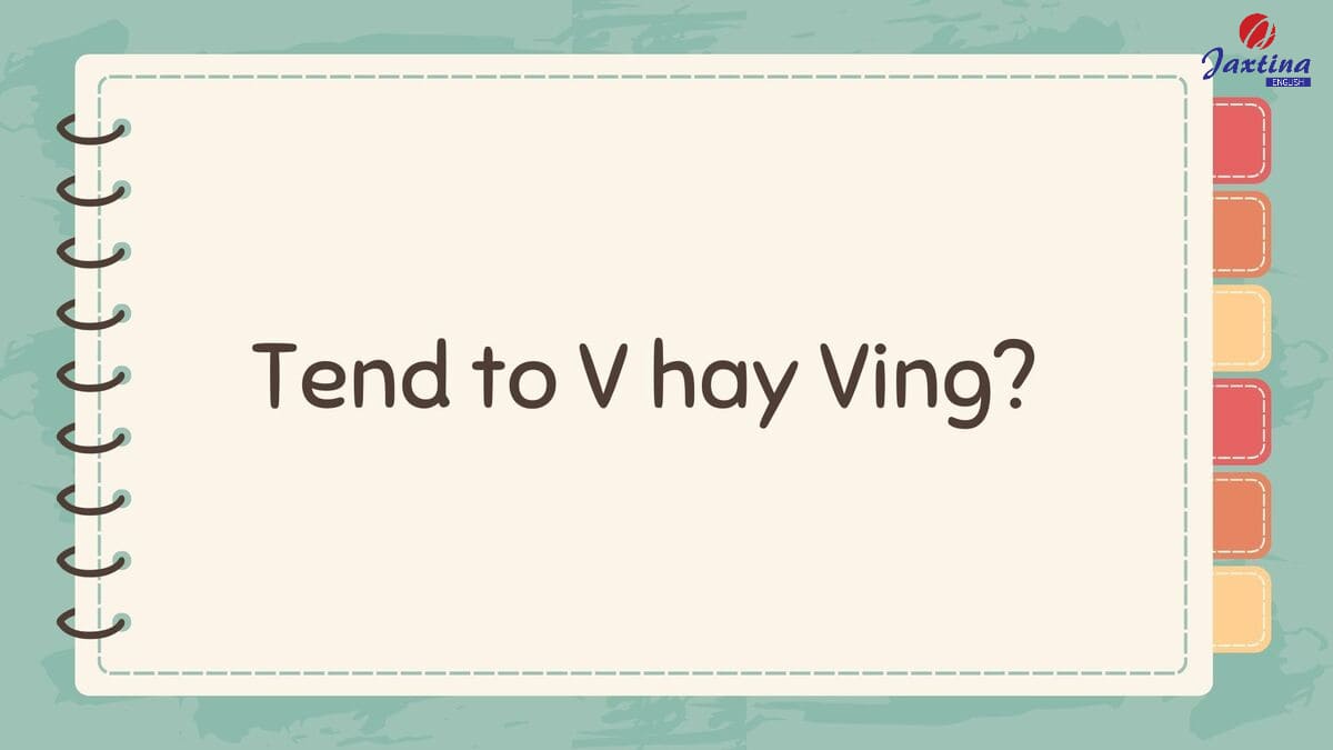 Tend to V hay Ving Tend to V hay Ving