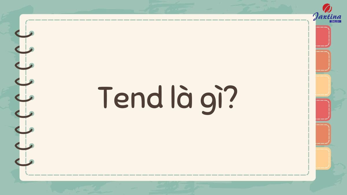 tend + v gì tend + v gì